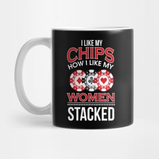 I Like My Chips How I Like My Women Stacked Pun Mug